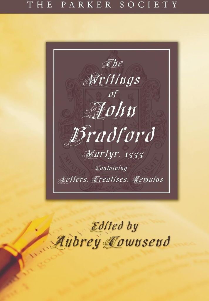 The Writings of John Bradford
