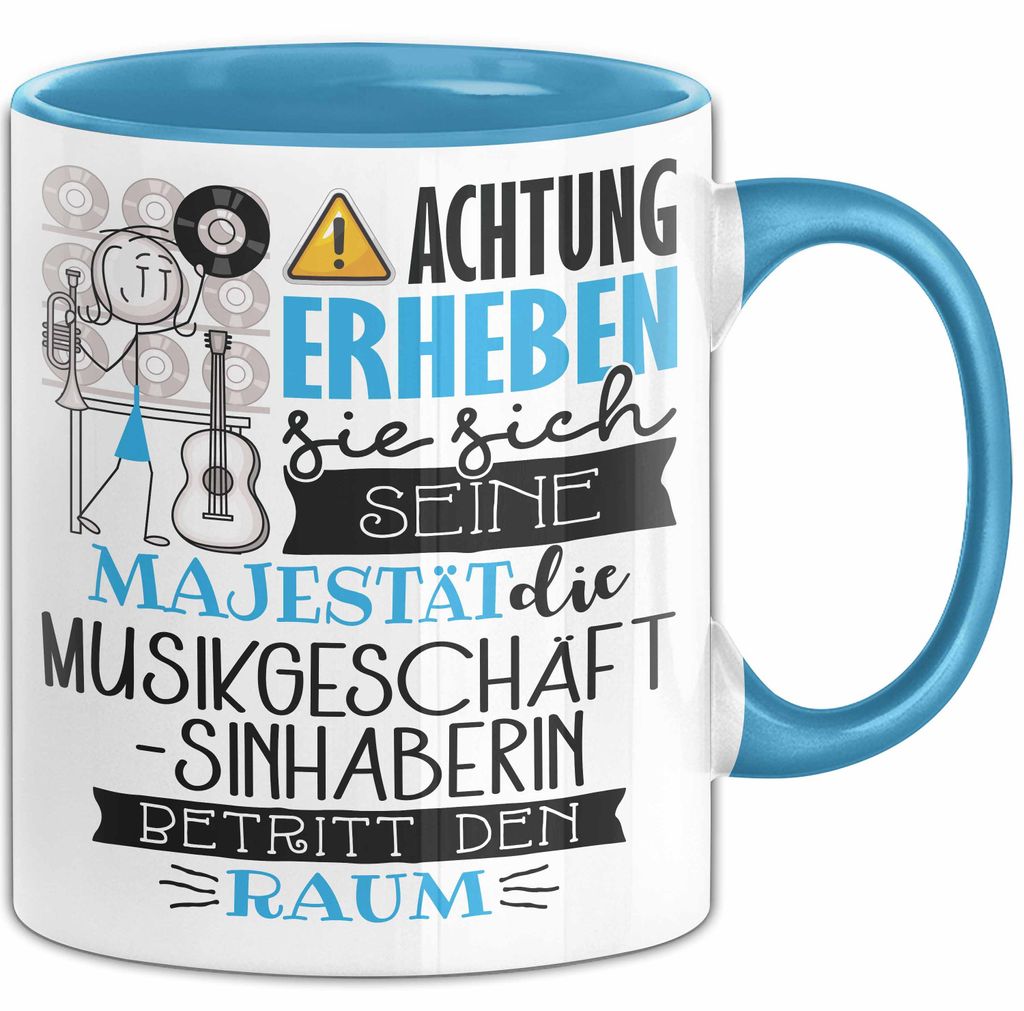 Musikgeschäftsinhaberin Tasse Geschenk Lustiger Spruch Bitte Erheben Sie Sich Seine Majestät Die Musikgeschäftsinhaberin Betritt Den Raum (Blau)