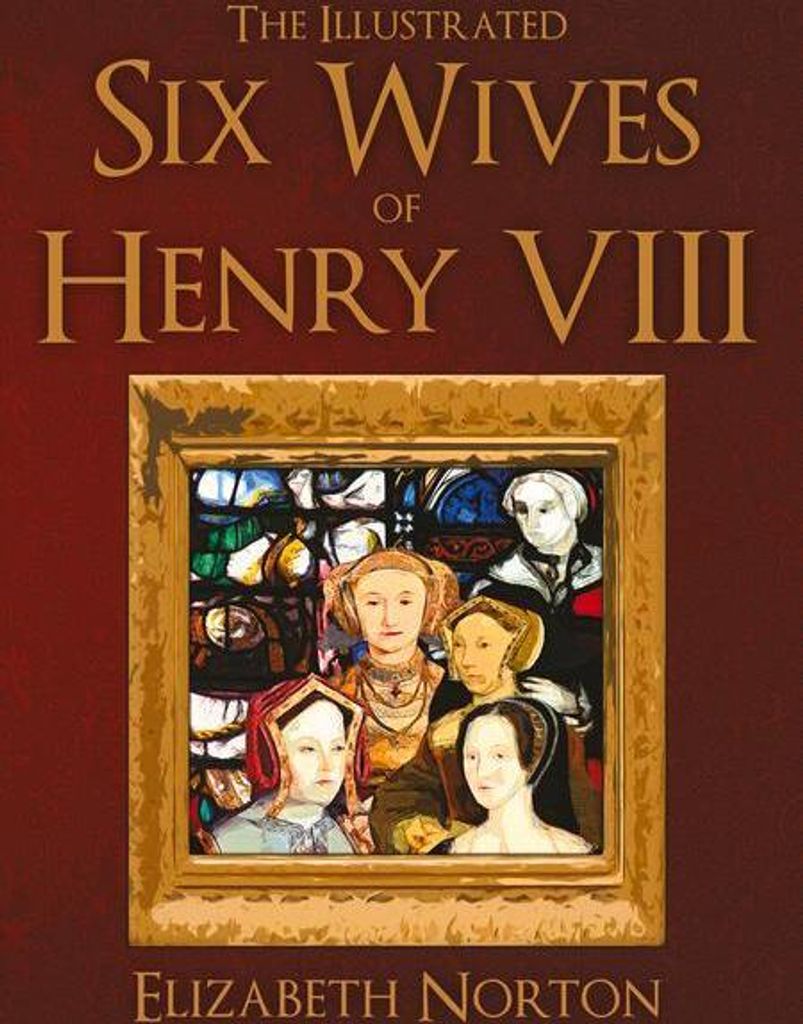 The Illustrated Six Wives of Henry VIII
