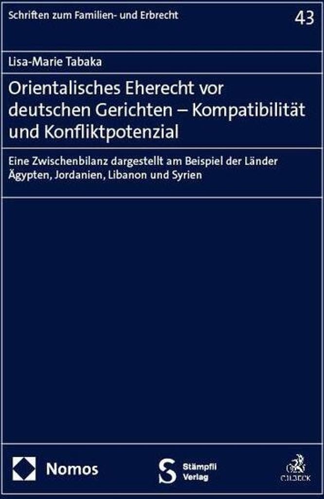 Orientalisches Eherecht vor deutschen Gerichten - Kompatibilität und Konfliktpotenzial