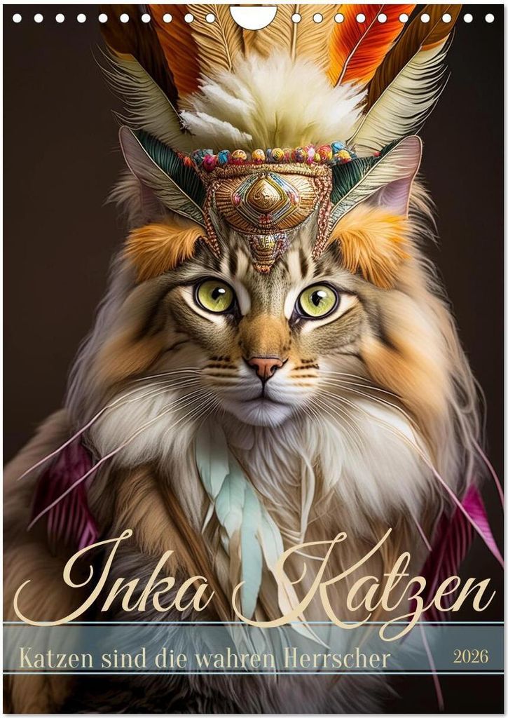 Inka Katzen - Katzen sind die wahren Herrscher (Wandkalender 2026 DIN A4 hoch), CALVENDO Monatskalender
