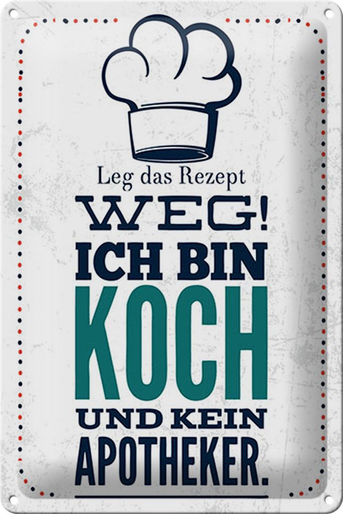Blechschild Spruch 20x30 cm Leg Rezept weg ich bin Koch kein Apotheker Schild