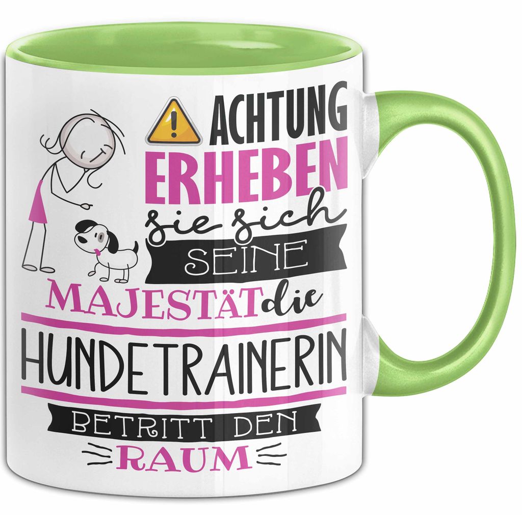 Hundetrainerin Tasse Geschenk Lustiger Spruch Bitte Erheben Sie Sich Seine Majestät Die Hundetrainerin Betritt Den Raum (Grün)