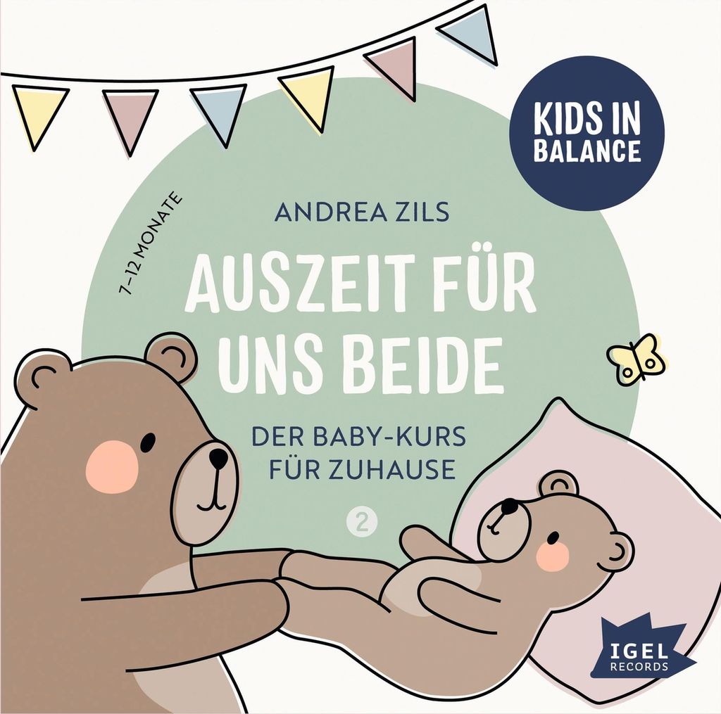 Kids in Balance. Auszeit für uns beide. 7 Monate - 12 Monate