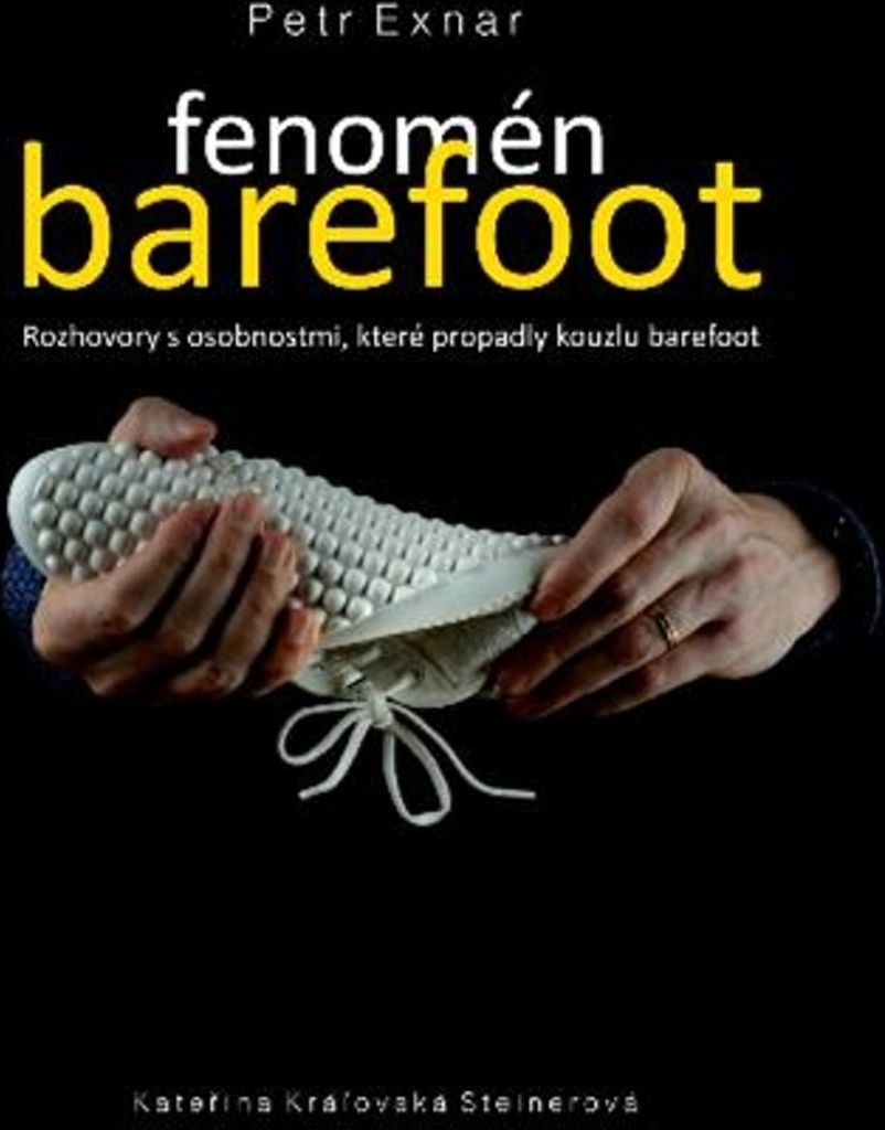 Fenomén barefoot: Rozhovory s osobnostmi, které propadly kouzlu barefoot | Petr Exnar