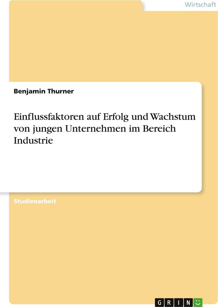 Einflussfaktoren auf Erfolg und Wachstum von jungen Unternehmen im Bereich Industrie