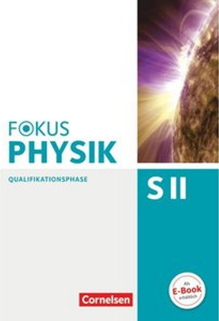 Fokus Physik Sekundarstufe II. Zu den Ausgaben A und C. Qualifikationsphase. Schülerbuch