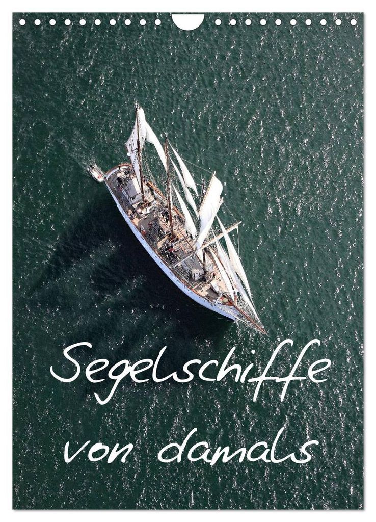 Segelschiffe von damals (Wandkalender 2027 DIN A4 hoch), CALVENDO Monatskalender