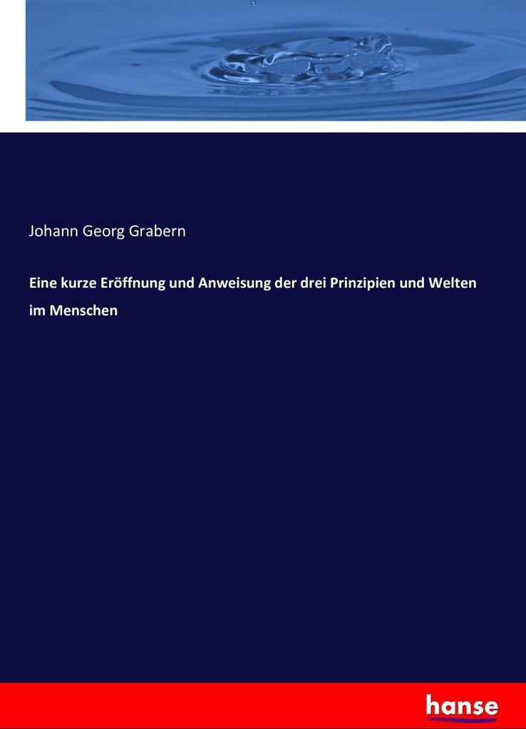 Eine kurze Eröffnung und Anweisung der drei Prinzipien und Welten im Menschen