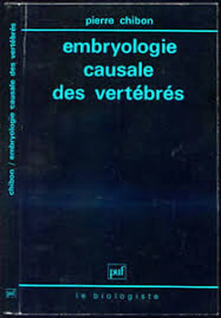 Embryologie causale des vertébrés : Fondements et mécanismes du vivant