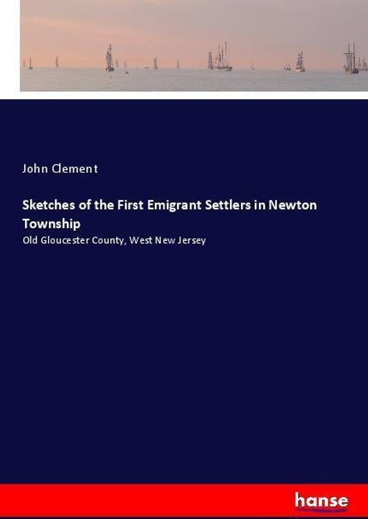 Sketches of the First Emigrant Settlers in Newton Township