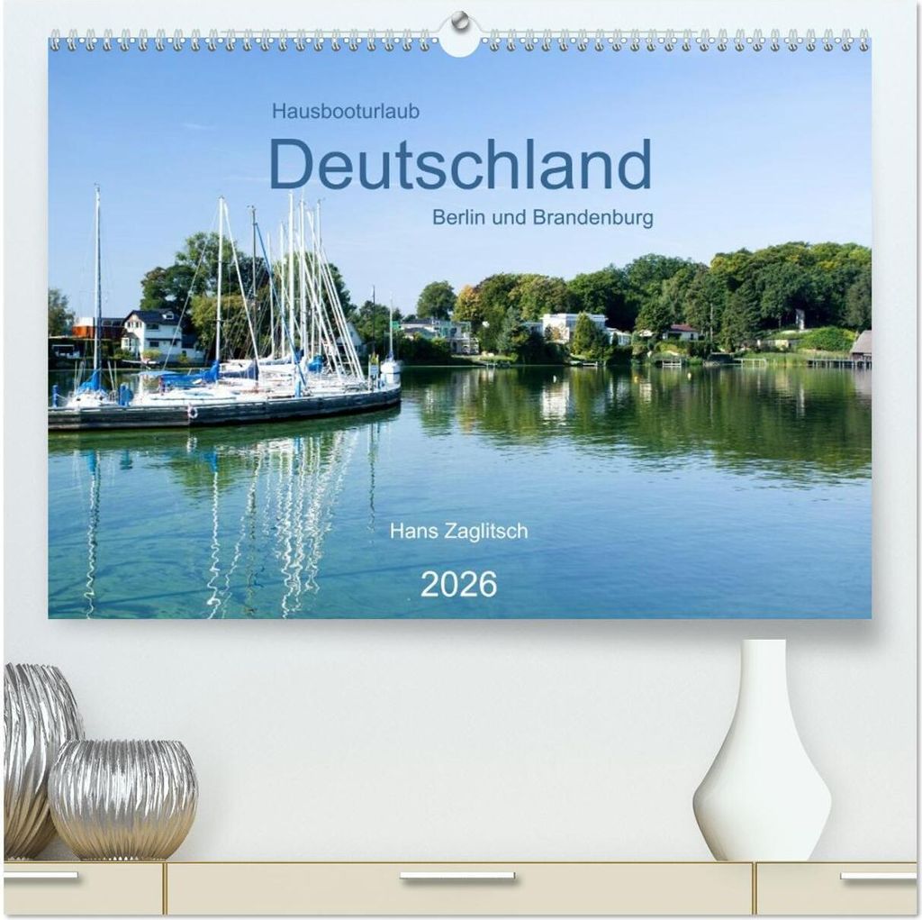 Hausbooturlaub Deutschland - Berlin und Brandenburg (hochwertiger Premium Wandkalender 2026 DIN A2 quer), Kunstdruck in Hochglanz