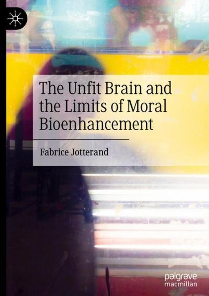 The Unfit Brain and the Limits of Moral Bioenhancement