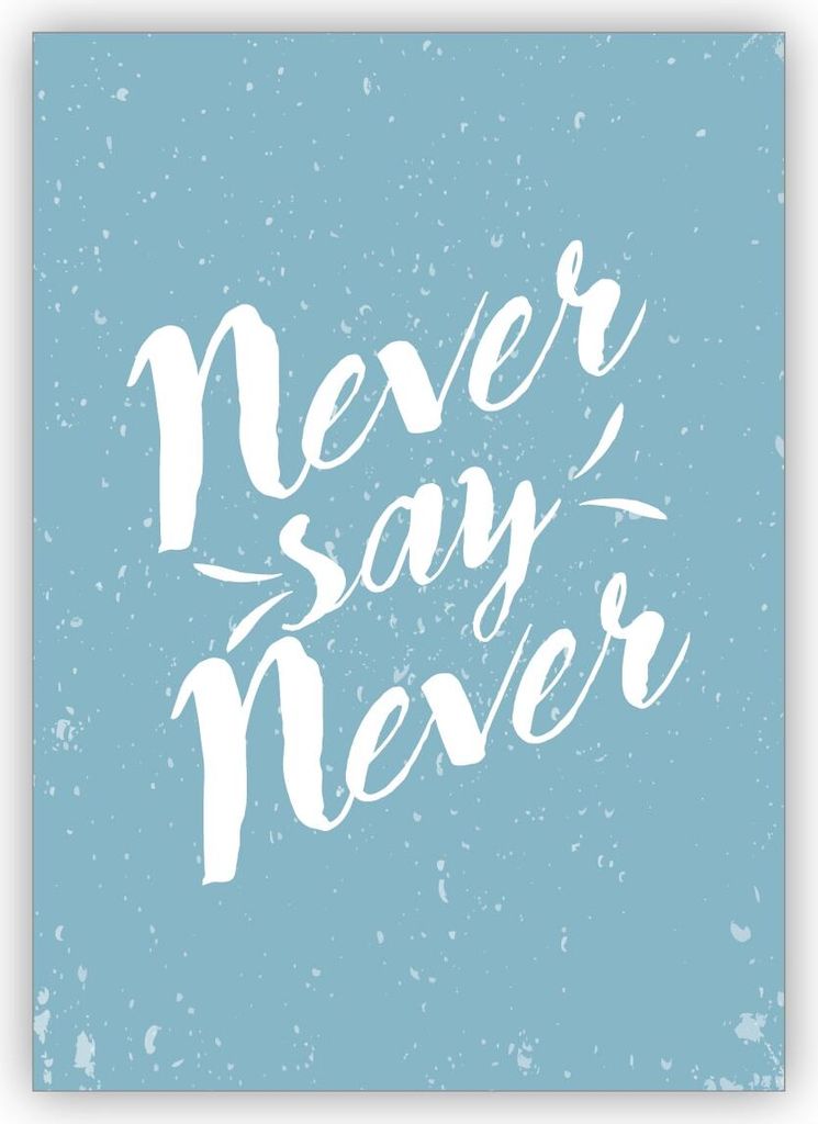 Aufmunternde Retro Motto Grußkarte: Never say never