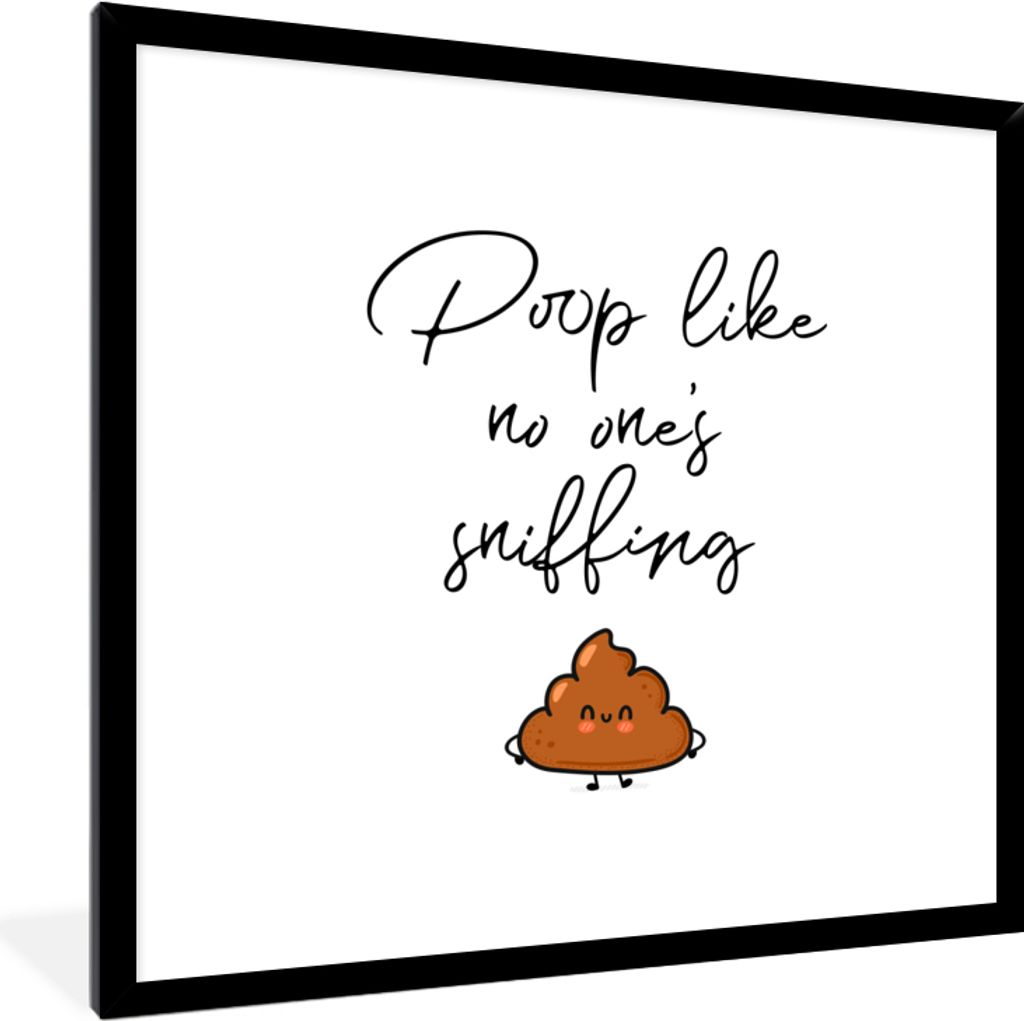 MuchoWow Gerahmtes Poster Sprichwörter - Zitate - Kacken, als ob es niemand riechen würde - Kacken 40x40 cm - Poster mit Schwarzem Bilderrahmen...
