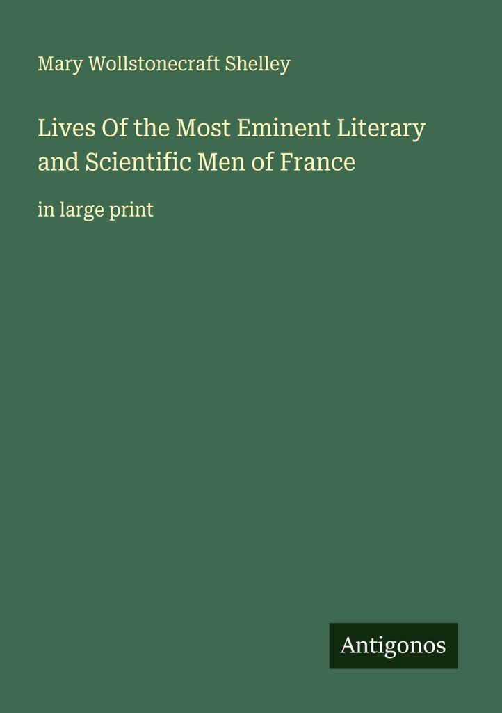 Lives Of the Most Eminent Literary and Scientific Men of France