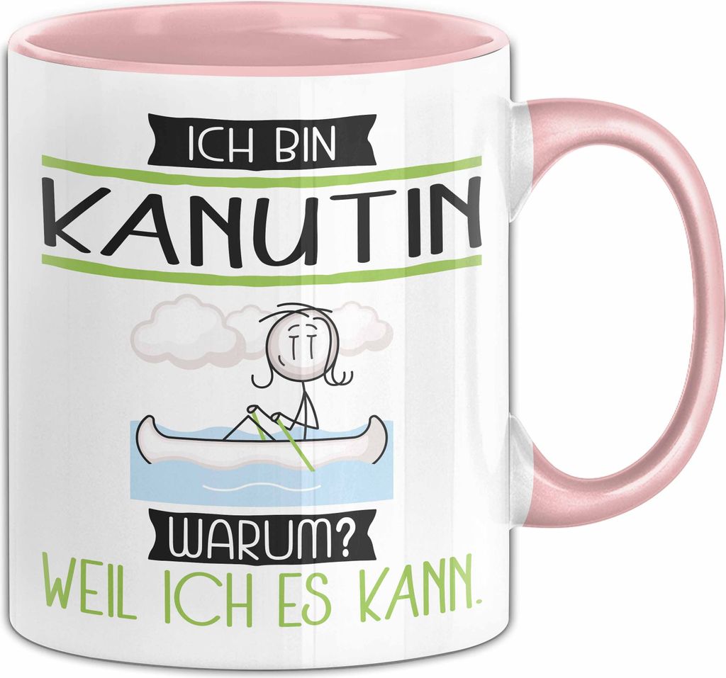 Kanutin Tasse Geschenk Ich Bin Kanutin Warum Weil Ich Es Kann Geschenkidee Geburtstag (Rosa)