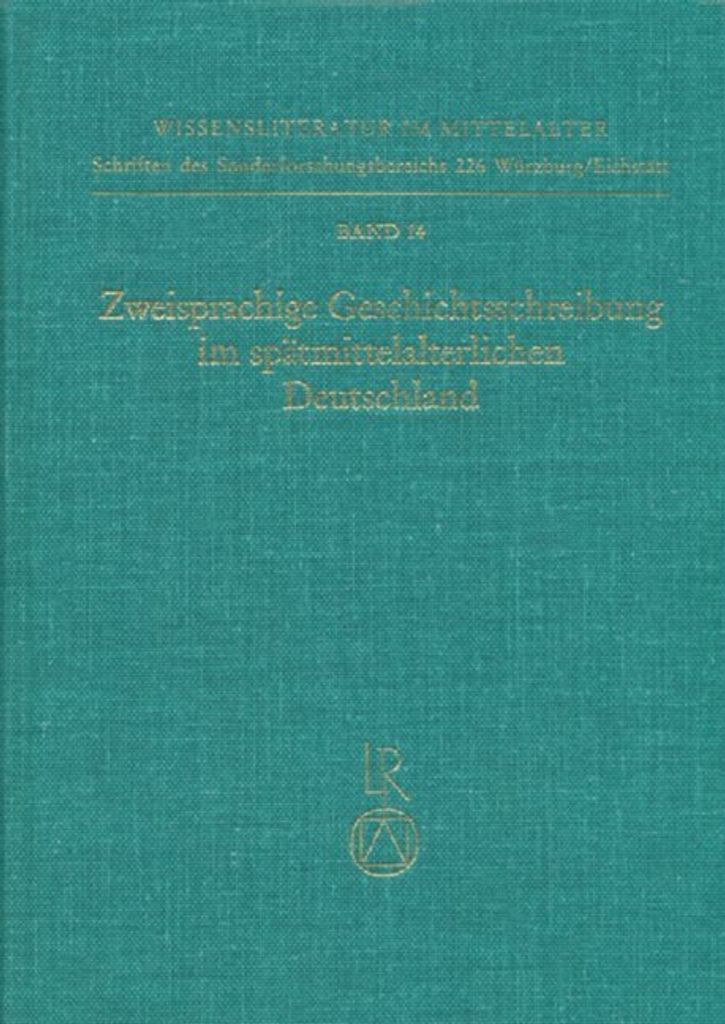 Zweisprachige Geschichtsschreibung im spätmittelalterlichen Deutschland