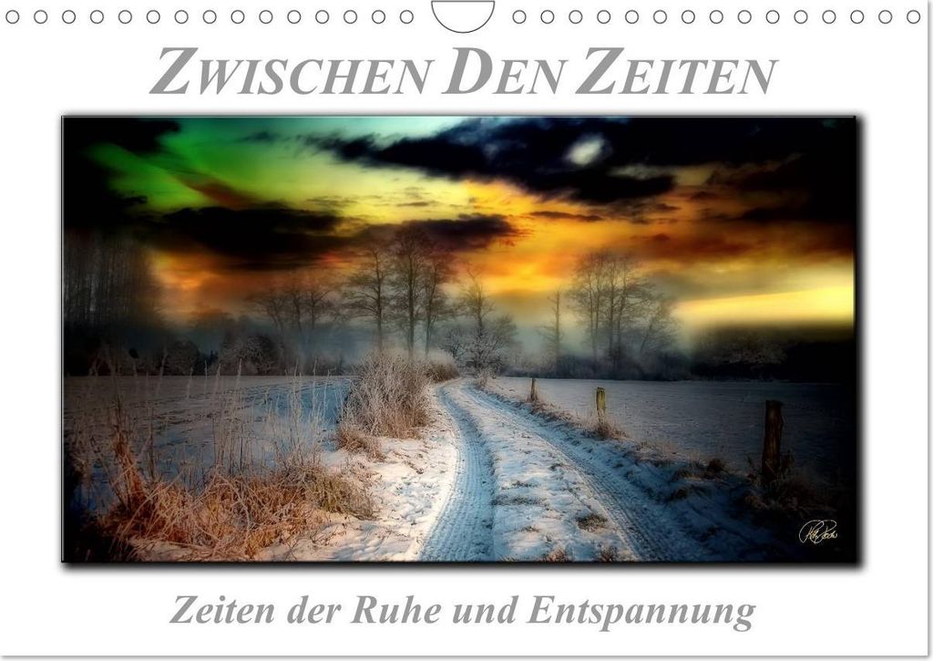 Zwischen den Zeiten - Zeiten der Ruhe und Entspannung (Wandkalender 2027 DIN A4 quer), CALVENDO Monatskalender
