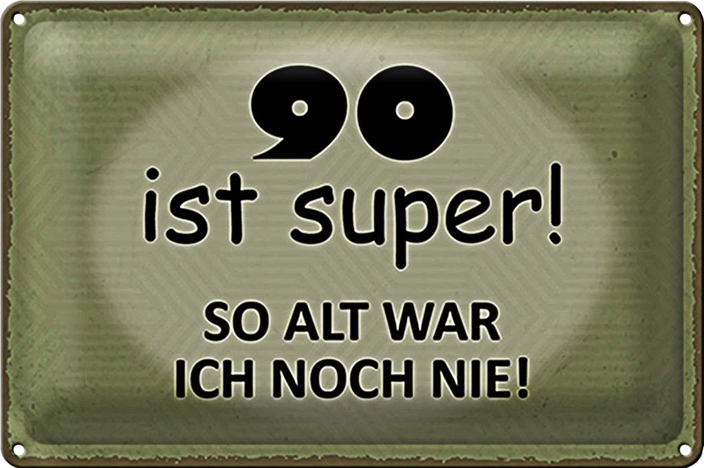 Blechschild Spruch 18x12cm 90 Jahre Jubiläum Geburtstag