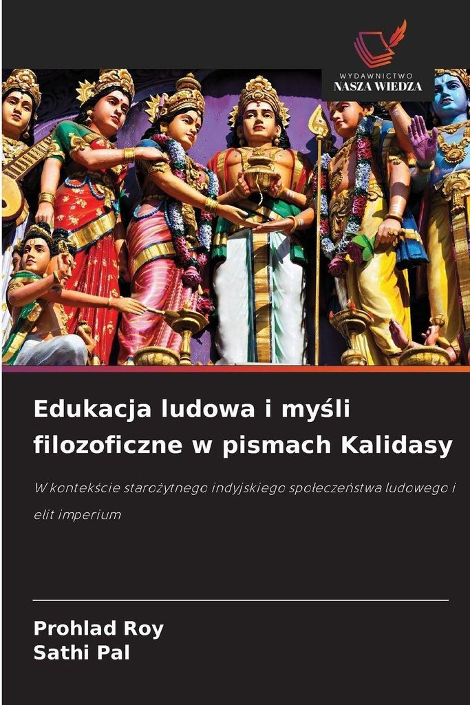 Edukacja ludowa i my¿li filozoficzne w pismach Kalidasy