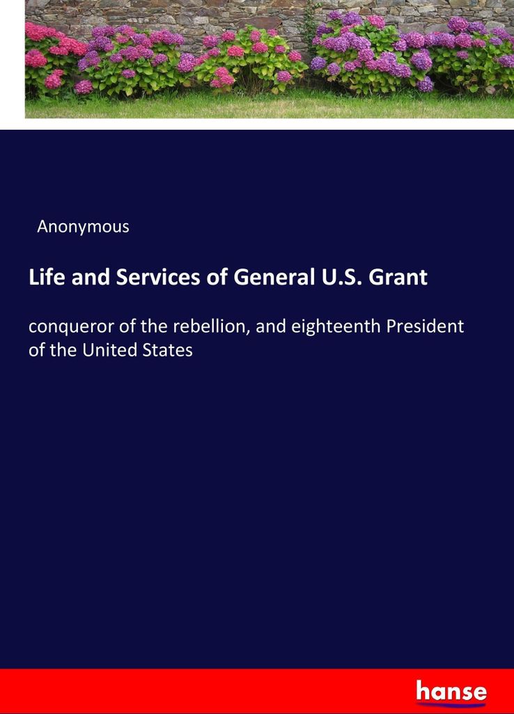 Life and Services of General U.S. Grant