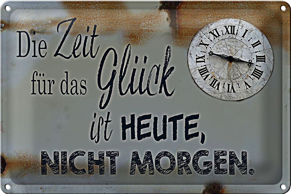 Blechschild Spruch 18x12cm Zeit für das Glück heute nicht
