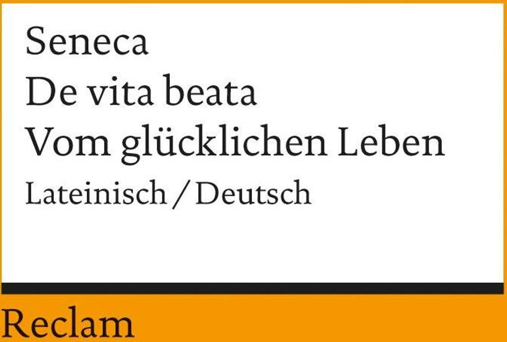 Vom glücklichen Leben / De vita beata