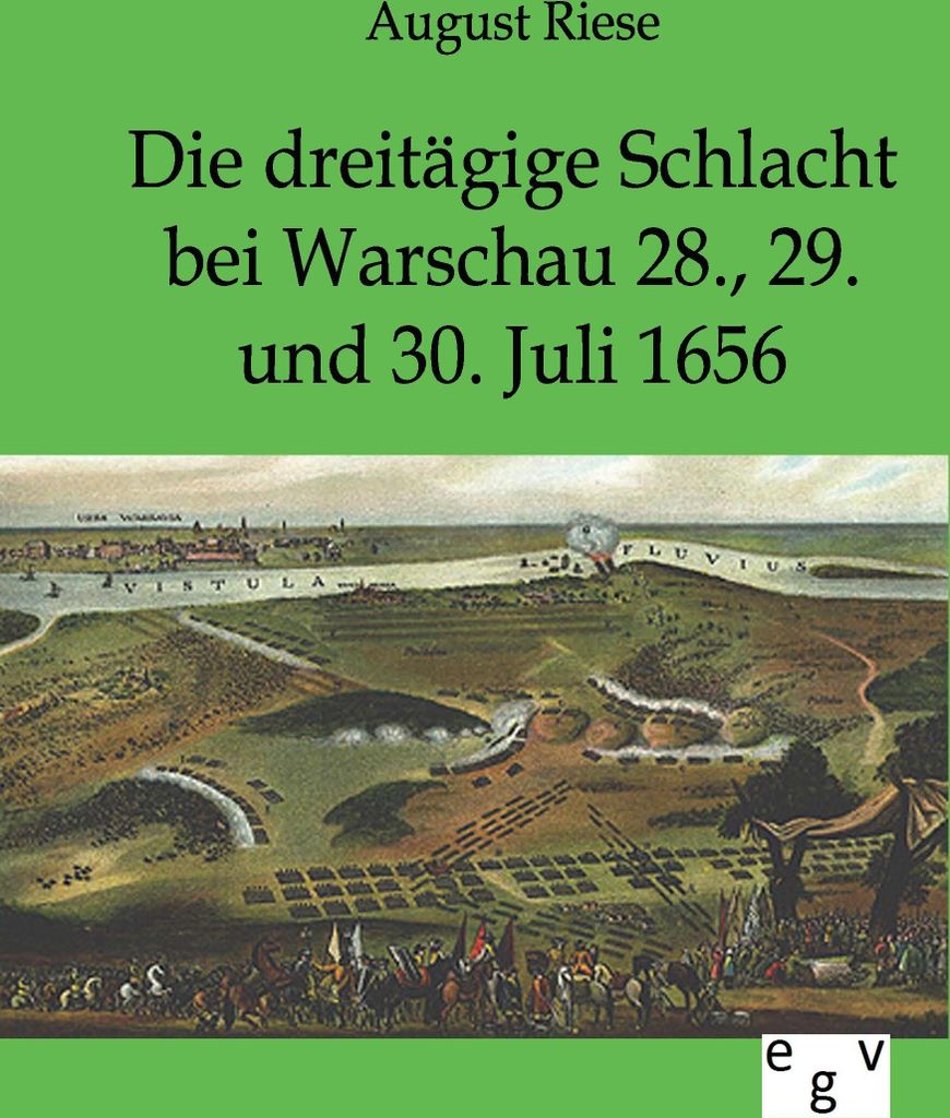Die dreitägige Schlacht bei Warschau 28., 29. und 30. Juli 1656