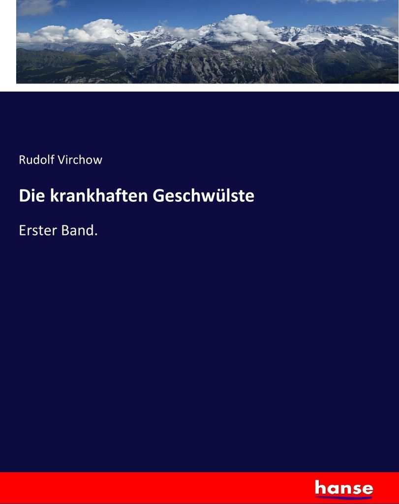 Die krankhaften Geschwülste