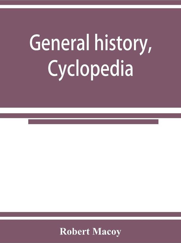General history, cyclopedia and dictionary of freemasonry; containing an elaborate account of the rise and progress of freemasonry and its kindred ...
