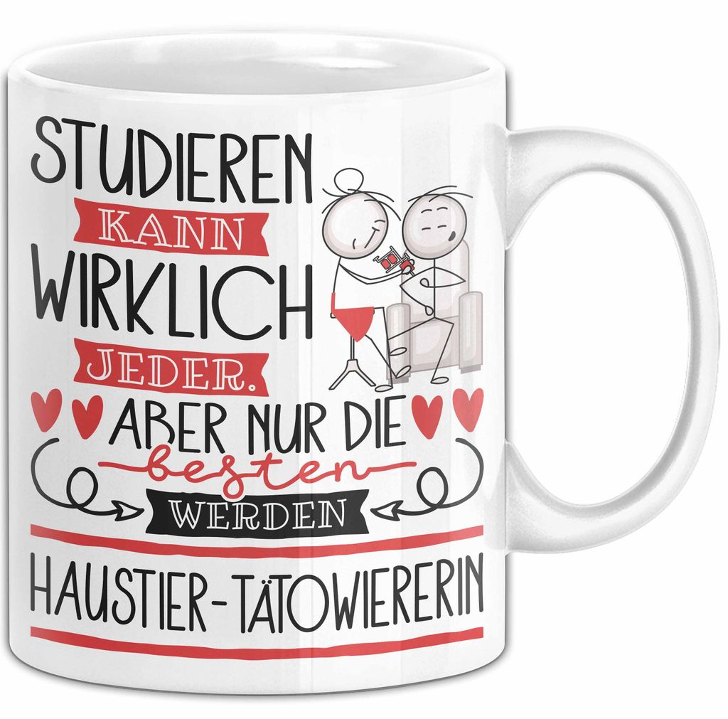 Haustier-Tätowiererin Tasse Lustiges Geschenk Studieren Kann Wirklich Jeder Nur Die Besten Werden Haustier-Tätowiererin (Weiß)