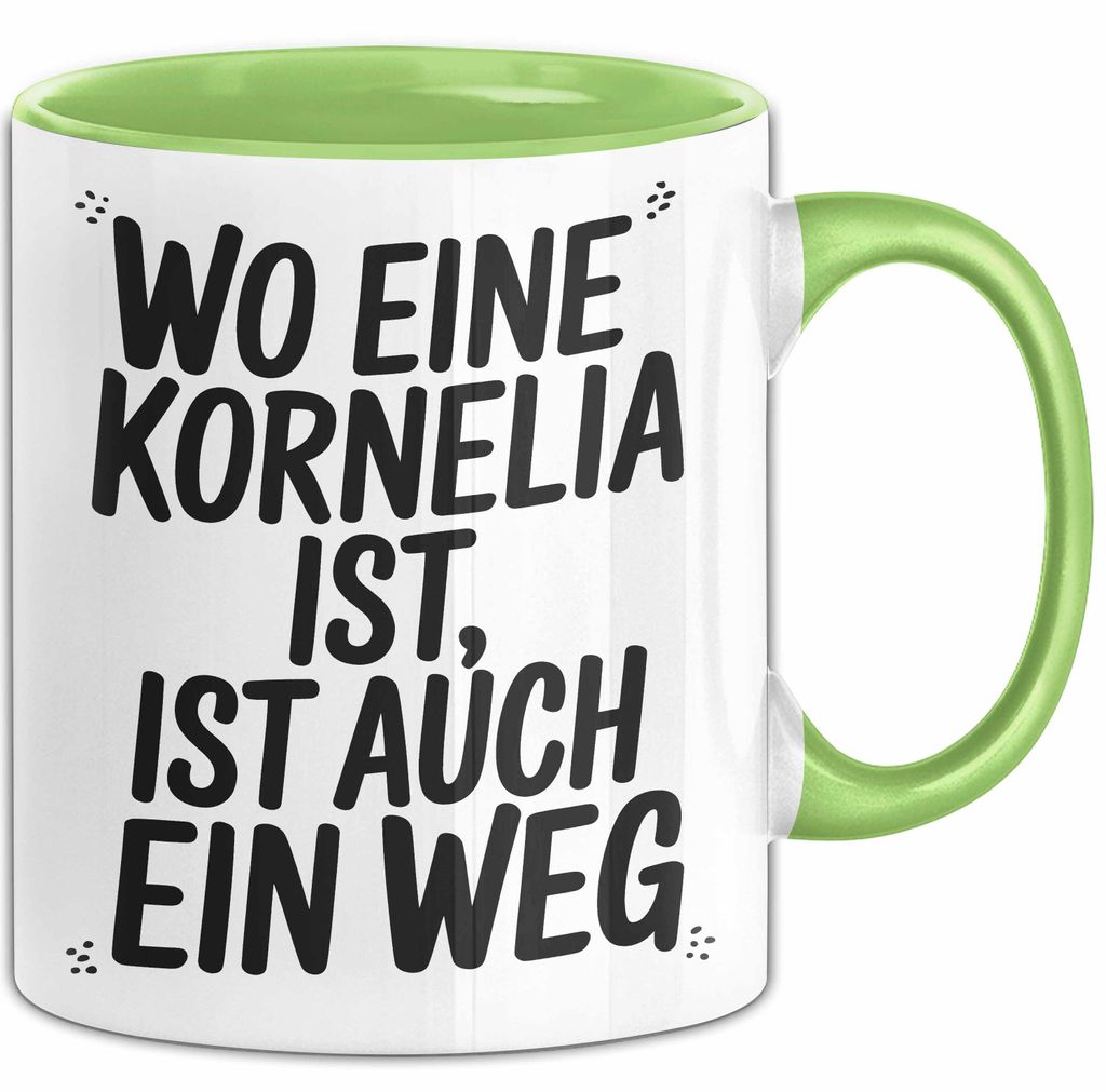 Kornelia Tasse Geschenk Wo Eine Kornelia Ist Ist Auch Ein Weg Geschenkidee Becher mit Name (Grün)
