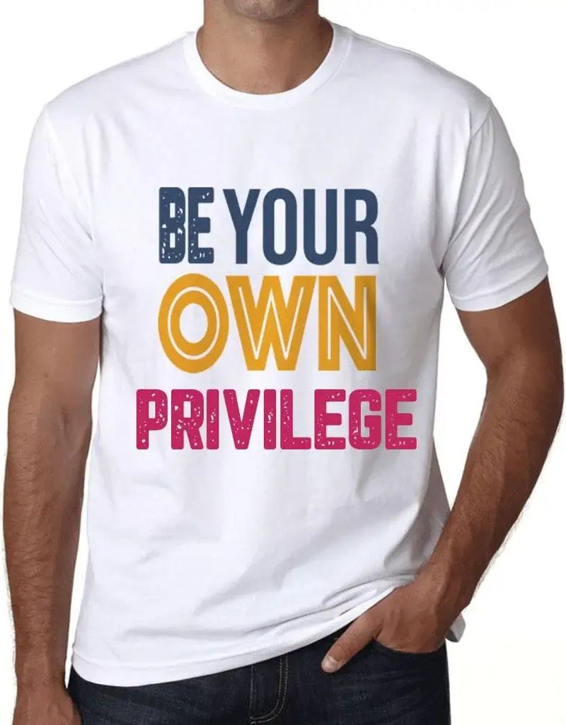 Herren Grafik T-Shirt Sei dein eigenes Privileg – Be Your Own Privilege – Öko-Verantwortlich Vintage Jahrgang Kurzarm Lustige Druck Geburtstag