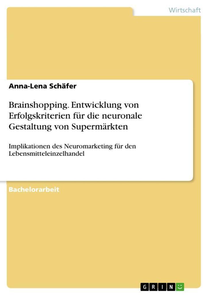 Brainshopping. Entwicklung von Erfolgskriterien für die neuronale Gestaltung von Supermärkten