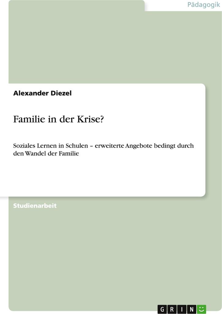 Familie in der Krise?: Soziales Lernen in Schulen - erweiterte Angebote bedingt durch den Wandel der Familie