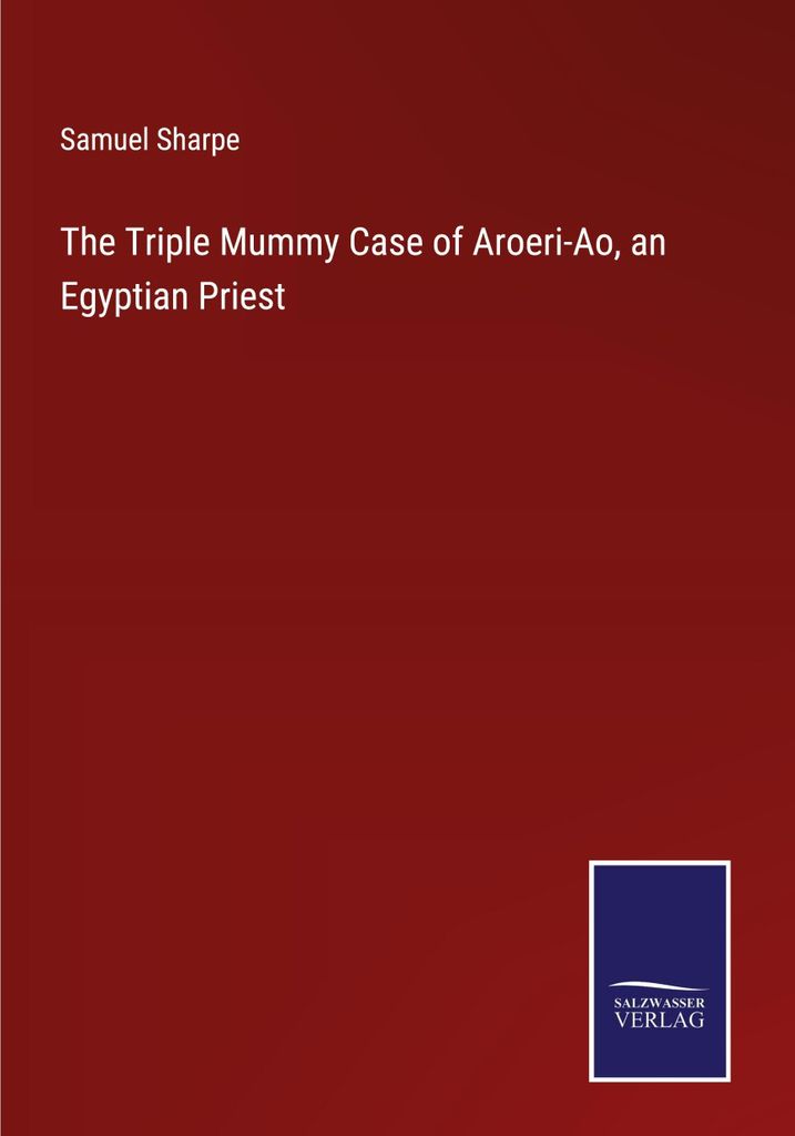 The Triple Mummy Case of Aroeri-Ao, an Egyptian Priest