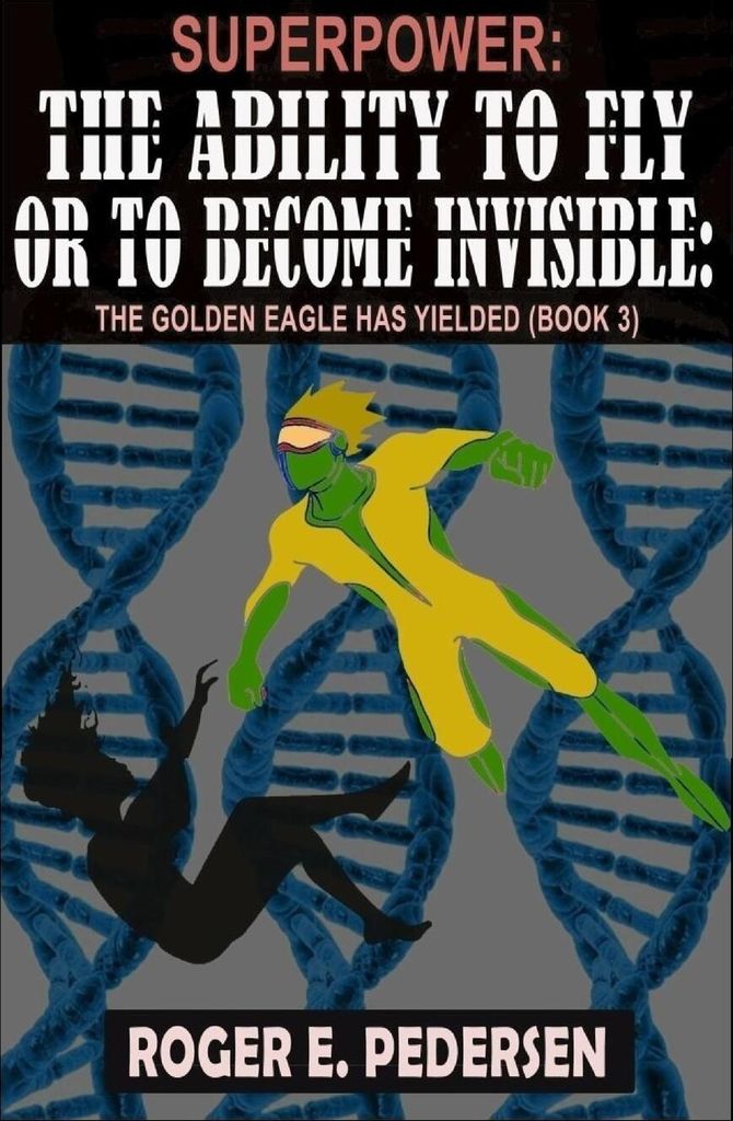 SuperPower The Ability to Fly or to Become Invisible The Golden Eagle Has Yielded