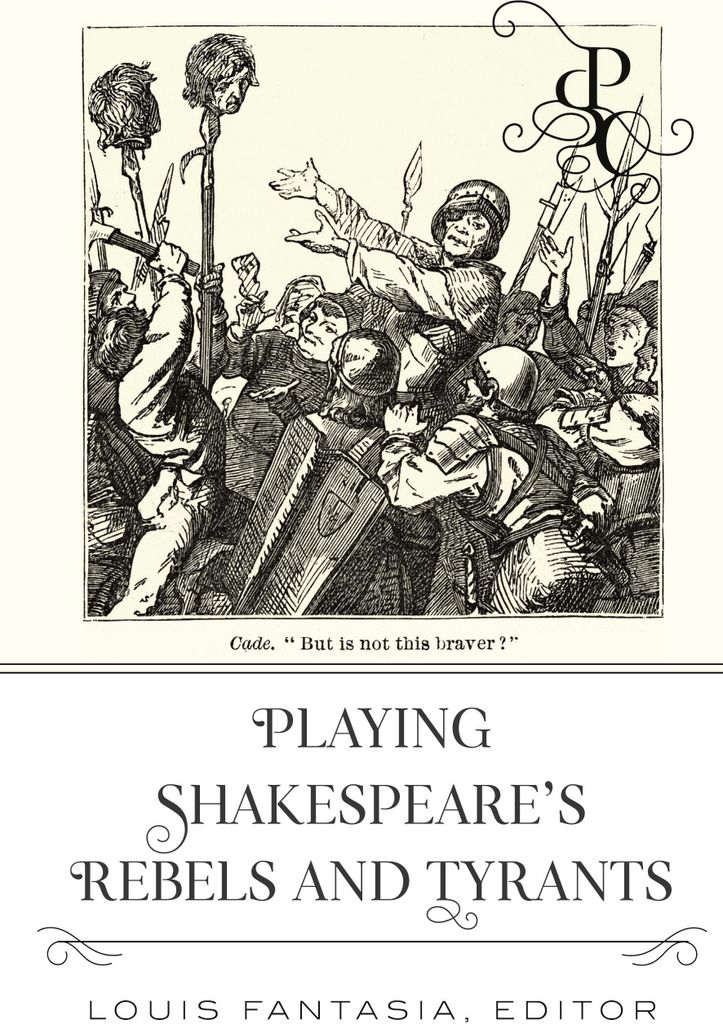 Playing Shakespeare's Rebels and Tyrants