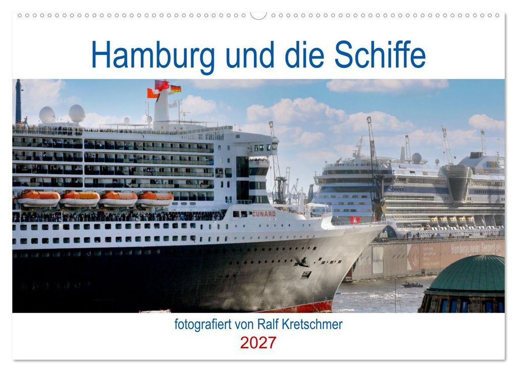 Hamburg und seine Schiffe- fotografiert von Ralf Kretschmer (Wandkalender 2027 DIN A2 quer), CALVENDO Monatskalender