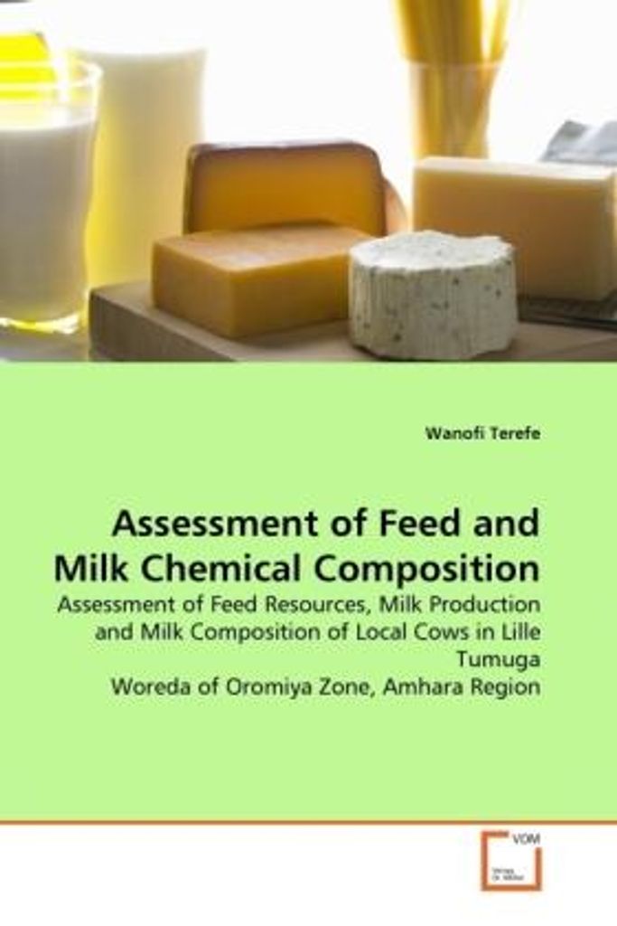 Terefe, W: ASSESSMENT OF FEED AND MILK CHEMICAL COMPOSITION