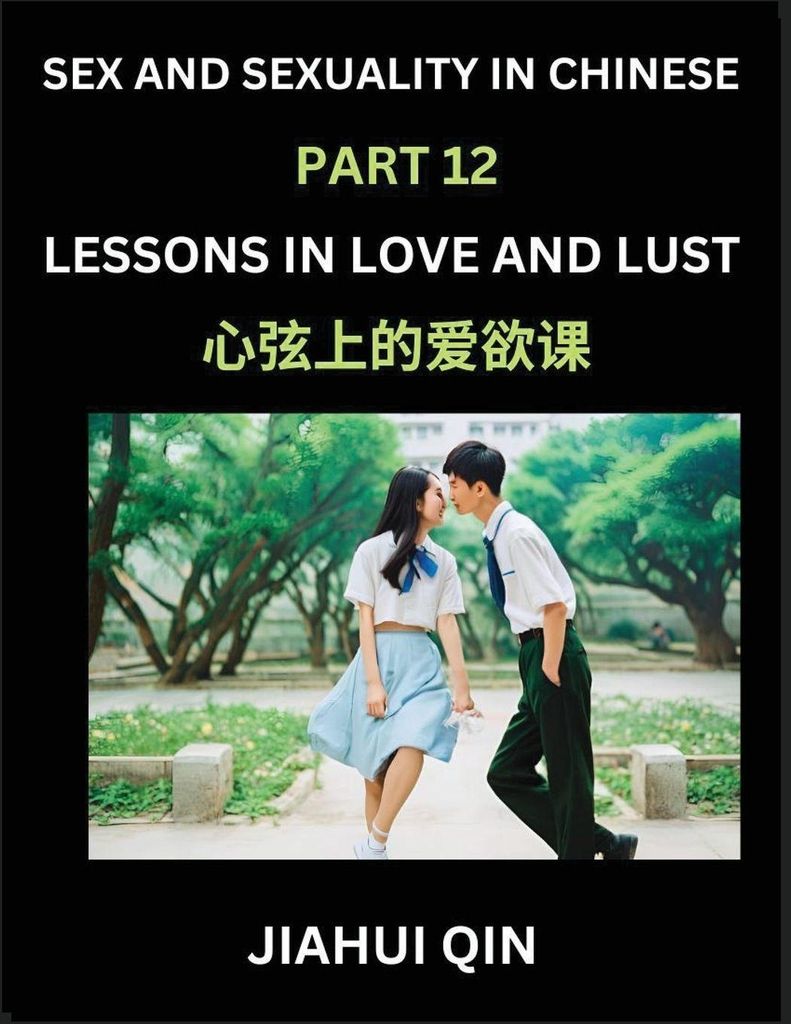 Chinese Romantic Stories & Essays on Sex and Sexuality (Part 12)- Self-learn Reading Chinese Romance, Sex Education, Love, Intimacy and Lust, Simpl...