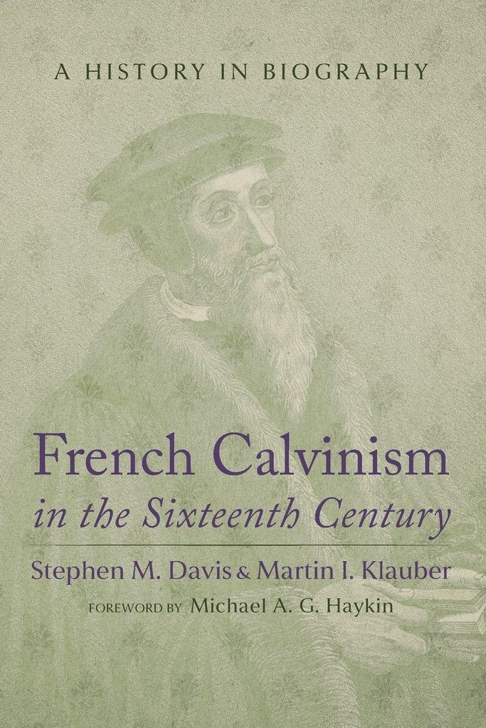 French Calvinism in the Sixteenth Century