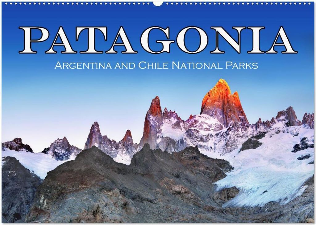 Patagonia, Argentina and Chile National Parks (Wall Calendar 2026 DIN A2 landscape), CALVENDO 12 Month Wall Calendar