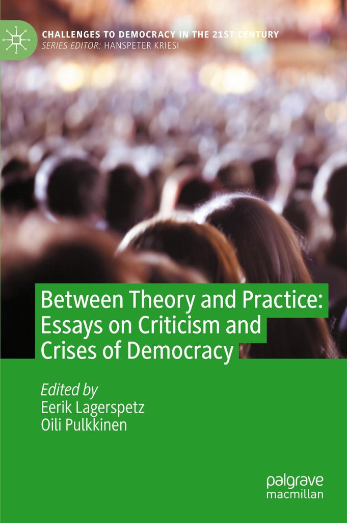 Between Theory and Practice: Essays on Criticism and Crises of Democracy