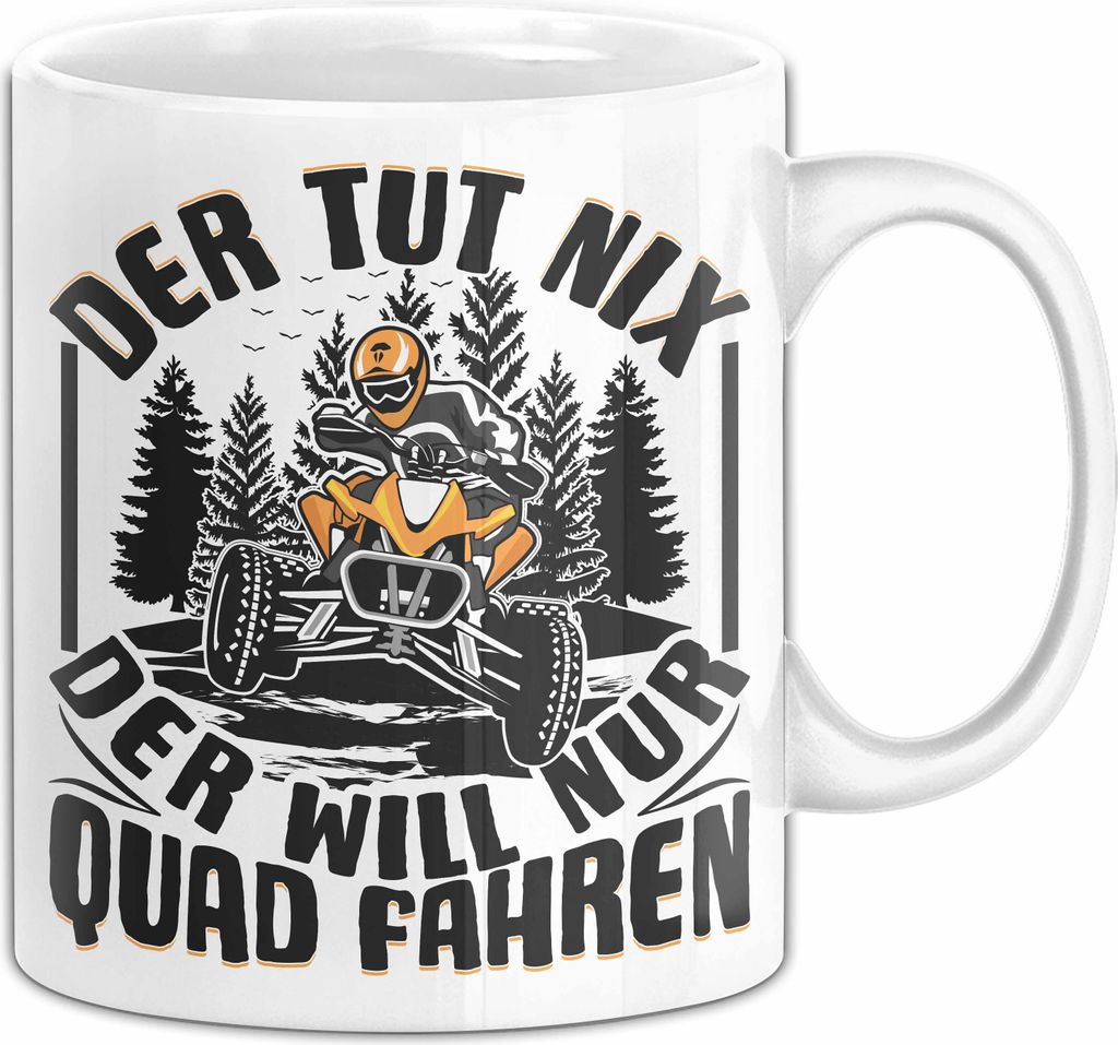 Quad Tasse Geschenk Der Tut NIx Der Will Nur Quad Fahren Quadfahrer Geschenkidee (Weiß)