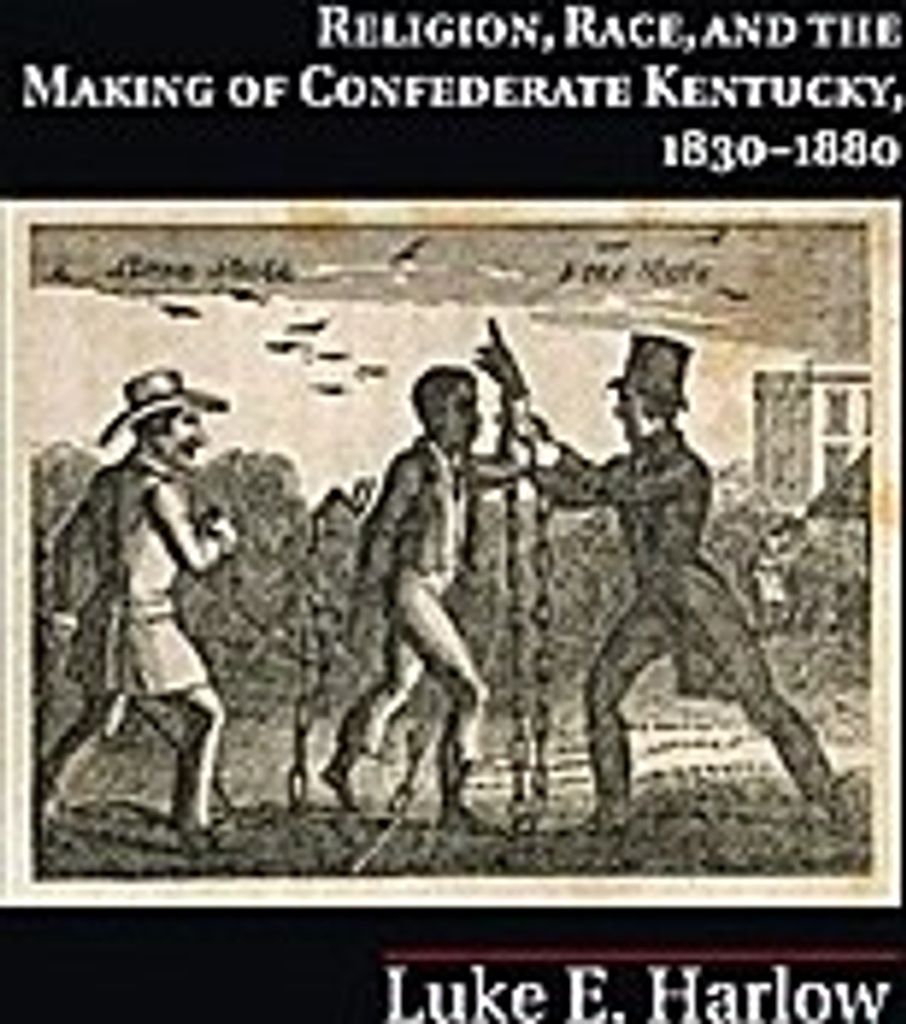 Religion, Race, and the Making of Confederate Kentucky, 1830-1880