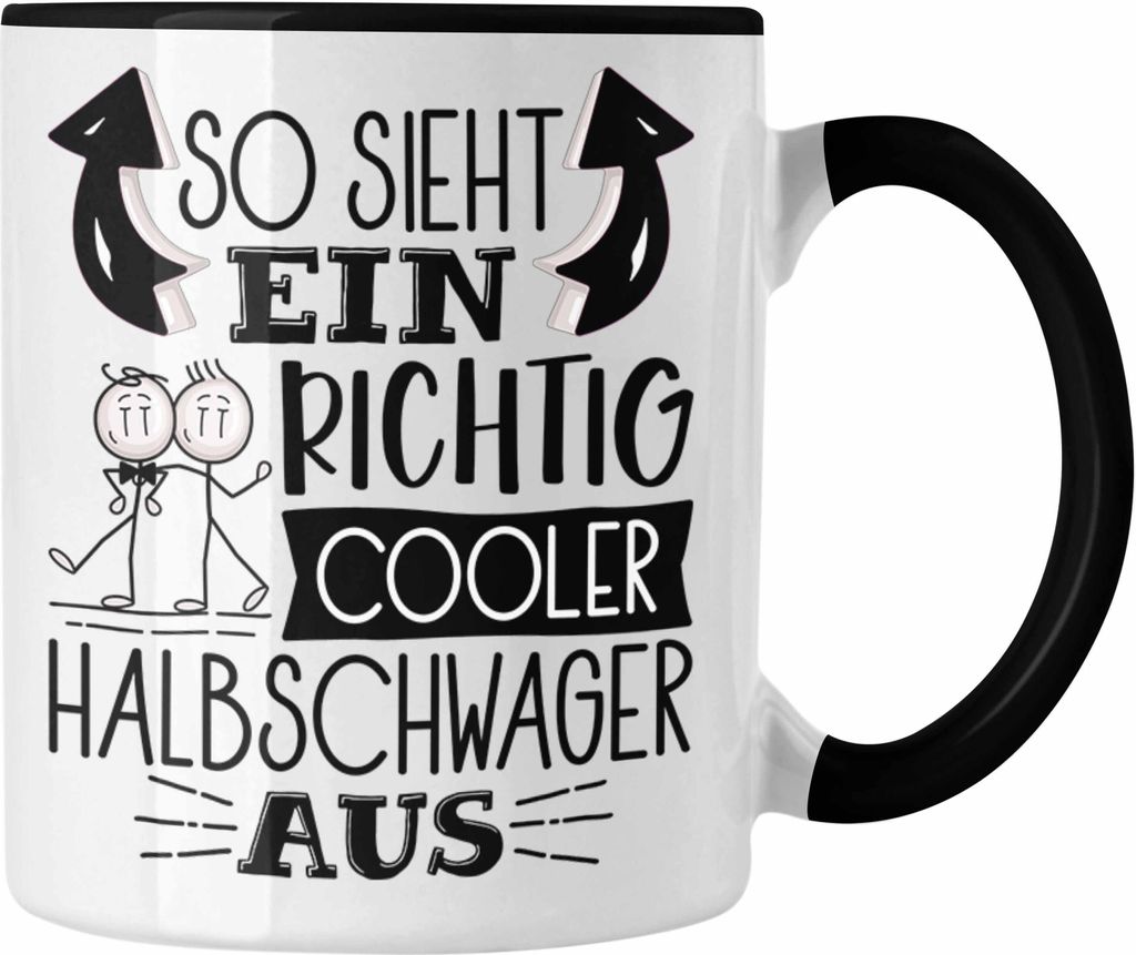 Trendation - So Sieht Ein Richtig Cooler Halbschwager Aus Geschenk Tasse Lustiger Spruch Geschenkidee (Schwarz)