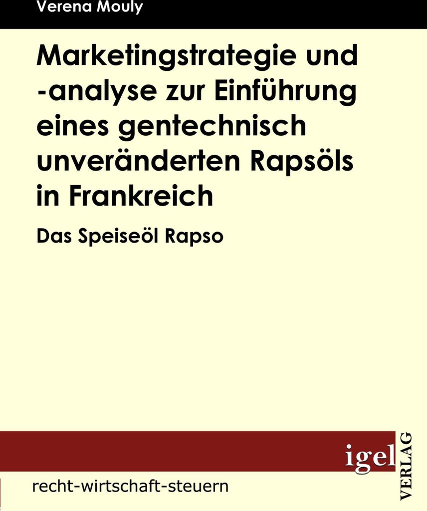 Marketingstrategie und -analyse zur Einführung eines gentechnisch unveränderten Rapsöls in Frankreich