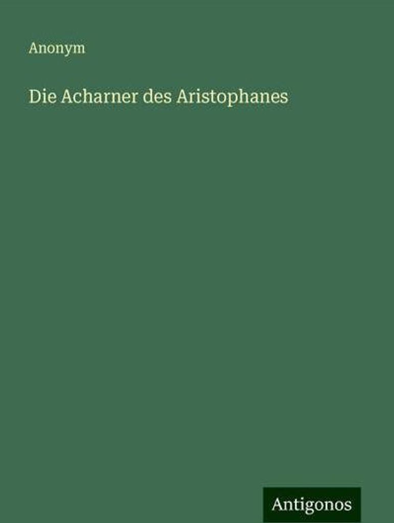 Die Acharner des Aristophanes